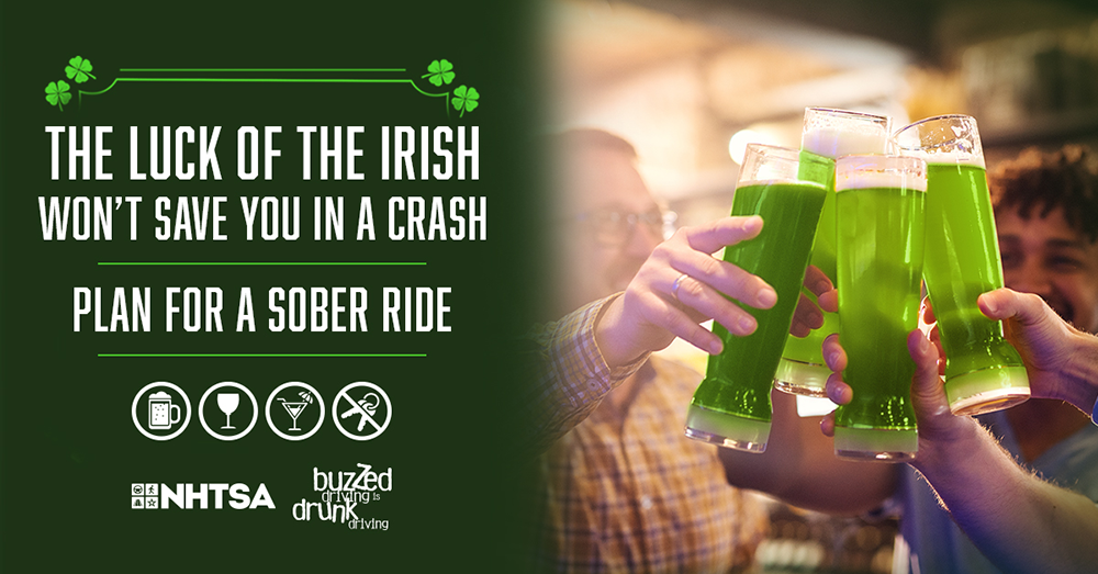 The luck of the Irish won't save you in a crash. Plan for a sober ride.