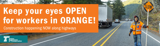 ODOT work zone safety banner: Keep your eyes open for workers in orange.