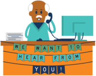"We want to hear from you!" Man at desk icon