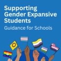 hands holding inclusive flags with text supporting gender expansive students guidance for schools