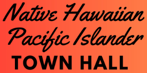 Native Hawaiian Pacific Islander Town Hall
