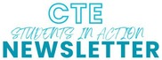 CTE Students in Action Newsletter logo