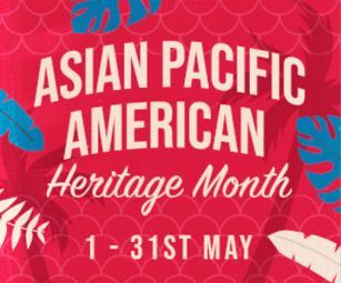 Asian American and Pacific Islander (AAPI) Heritage Month