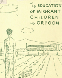 Cover of 1962 report titled 'The Education of Migrant Children in Oregon,' showing a child in a field facing a school