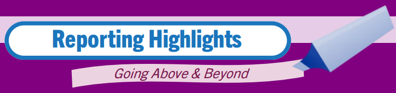 Reporting Highlights: Going Above and Beyond
