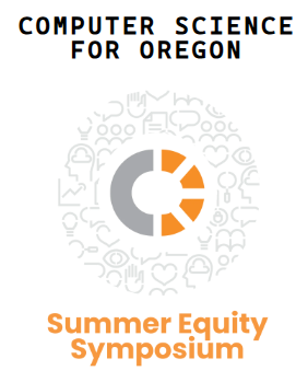 Computer Science for Oregon Summer Equity Symposium