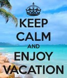 Keep Calm and Enjoy Vacation