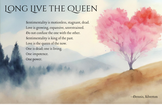 poem called Long Live the Queen, about the endurance of love over sentimentality