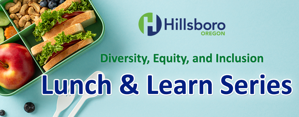 Diversity, Equity, and Inclusion Lunch & Learn Series