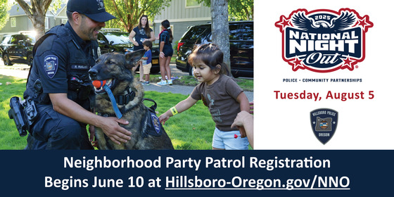 National Night Out - Tuesday, August 5 - Neighborhood Party Patrol Registration Begins June 10 at Hillsboro-Oregon.gov/NNO