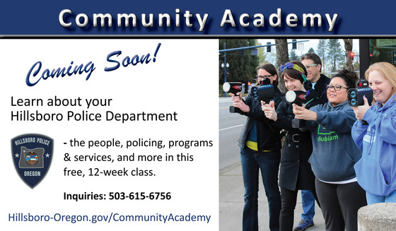 Community Academy, Coming Soon! Learn about your Hillsboro Police Department in this free 12-week program. Hillsboro-Oregon.gov/CommunityAcademy