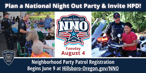 Plan a National Night Out Party for August 4 and invite HPD! Neighborhood Party Patrol Registration begins June 9 at Hillsboro-Oregon.gov/NNO