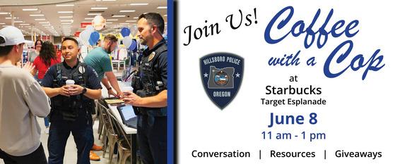 Coffee with a Cop at Starbucks Target Esplanade, June 8 from 11 am to 1 pm.  Conversation, Resources and Giveaways