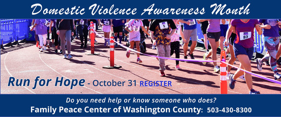 Domestic Violence Aware Month: Run for Hope - Oct 31, REGISTER. Do you need help? Family Peace Center