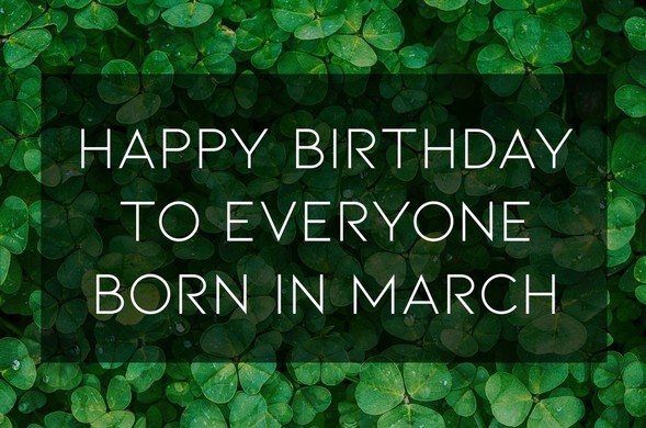 Happy birthday to everyone born in March!
