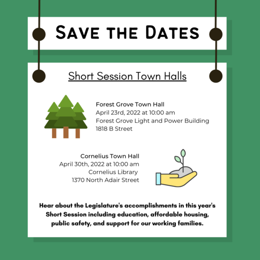end of session town halls, forest grove april 23rd, cornelius april 30th