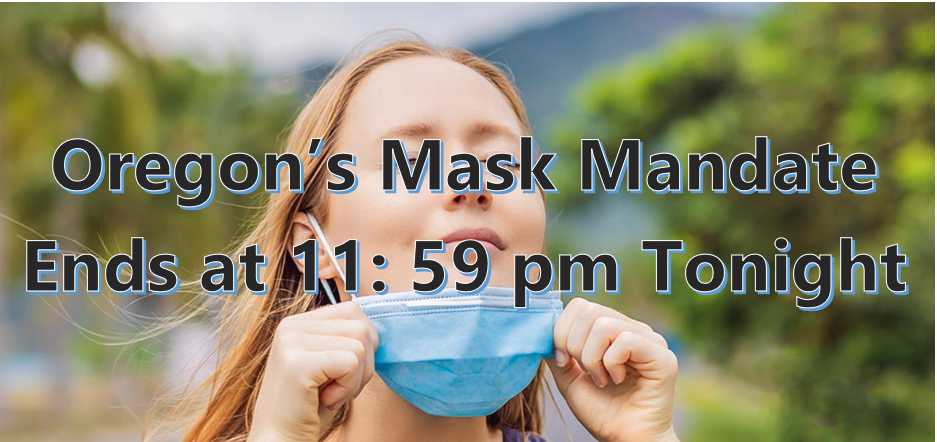 Oregon’s Mask Mandate  Ends Tonight at 11:59 pm 