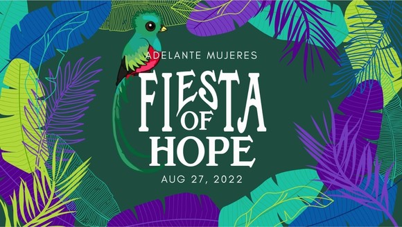 Adelante Mujeres Fiesta of Hope 