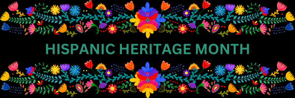 SECTION HEADER: Hispanic Heritage Month