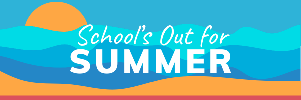 Schools Out for Summer Banner