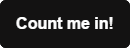 Count Me In Button