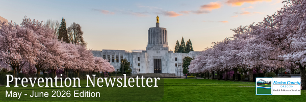 Prevention Team Newsletter May & June Header with image of Oregon State Capitol with cherry blossom trees