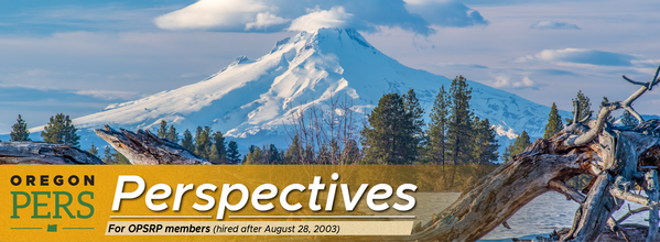 Oregon PERS: Perspectives newsletter for OPSRP members (hired after August 28, 2003); background image shows snow on Oregon mountain
