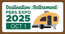 PERS Expo 2025 -- Graphic shows a yellow RV trailer and the expo theme and date, "Destination Retirement" and Oct. 1, 2025