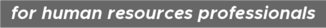 For human resources professionals