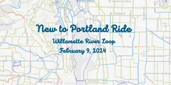 "New to Portland Ride, Willamette River Look, February 9, 2024" blue cursive text over a faded Portland bike map.
