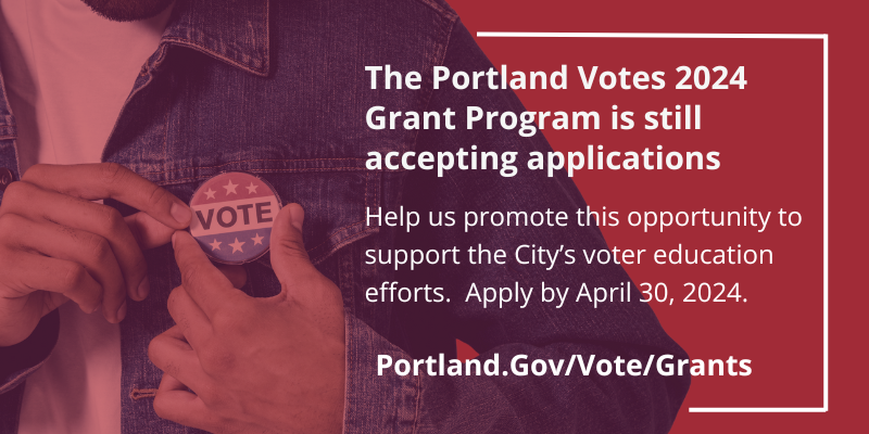 Portland Votes 2024 Grant Program is still accepting applications