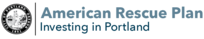 City of Portland's Seal with the words American Rescue Plan: Investing in Portland alongside it.