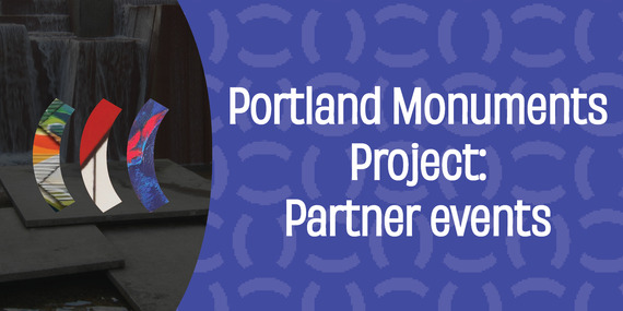 Portland Monuments Project partner events