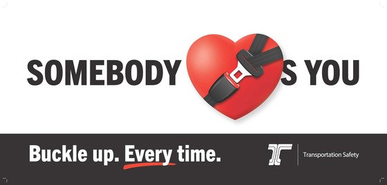An illustration of a seat belt over a red heart and text, "somebody loves you. Buckle up. Every time."