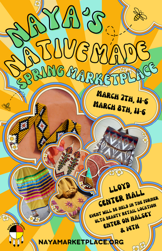 Colorful poster for NAYA's Native Made Spring Marketplace with images of artwork including beadwork, jewelry, and fabric arts