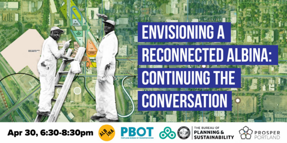 Envisioning a Reconnected Albina event on April 30 from 6:30 to 8:30 p.m.