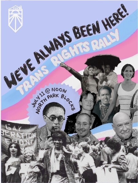 Flyer in trans flag colors reads We’ve always been here! Trans rights rally. July 11 at noon, North Park Blocks. Images of historic trans leaders