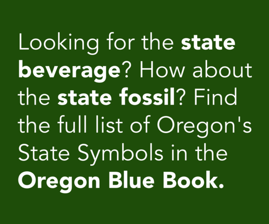 Looking for the rest of Oregon's State Symbols? They're in the Oregon Blue Book!