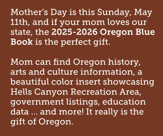 If your mom loves our state, the 2025-2026 Oregon Blue Book is the perfect gift!