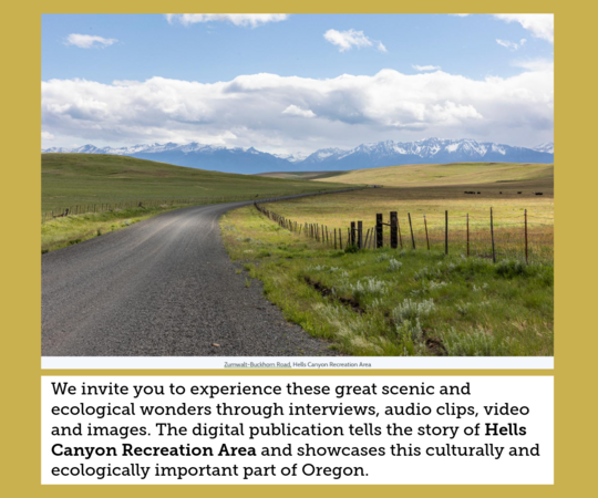 The digital publication tells the story of Hells Canyon Recreation Area and showcases this culturally and ecologically important part of Oregon.