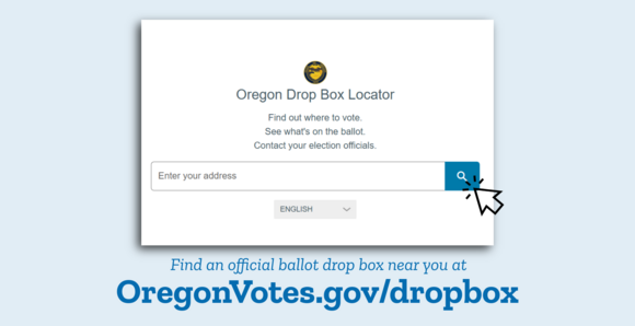 Find an official ballot drop box near you at OregonVotes.gov/dropbox