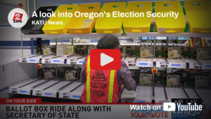 KATU News Youtube Video: A look into Oregon's Election Security 