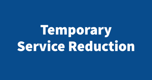 Temporary service reduction 