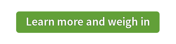 Learn more and weigh in button