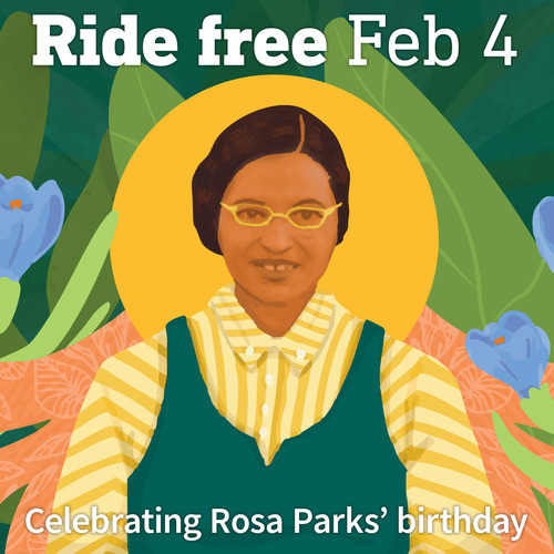 Illustration of Rosa Parks with text: Ride free Feb 4, Celebrating Rosa Parks' birthday
