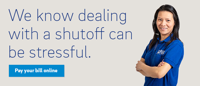We know dealing with a shutoff can be stresful