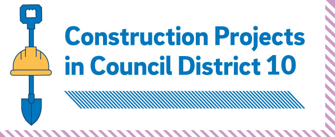 Construction Projects in Council District 10