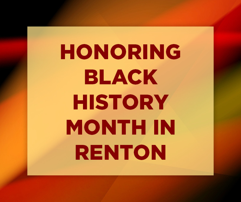 This Week in Renton Graphic for February 6 with text Honoring Black History Month in Renton