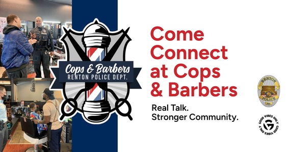 Cops & Barbers graphic Come Connect at Cops & Barbers. Real Talk. Stronger Community. Renton Police Department