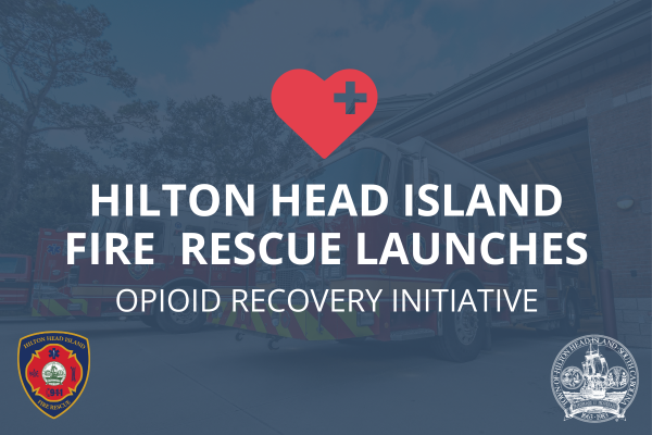 Hilton Head Island Fire Rescue launch initiative to tackle opioid use
